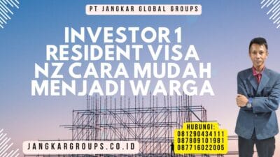 Investor 1 Resident Visa NZ Cara Mudah Menjadi Warga