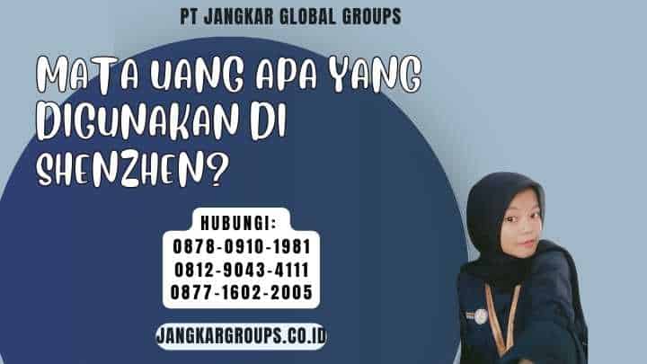 Mata Uang Apa Yang Digunakan Di Shenzhen?