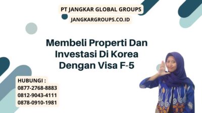 Membeli Properti Dan Investasi Di Korea Dengan Visa F-5