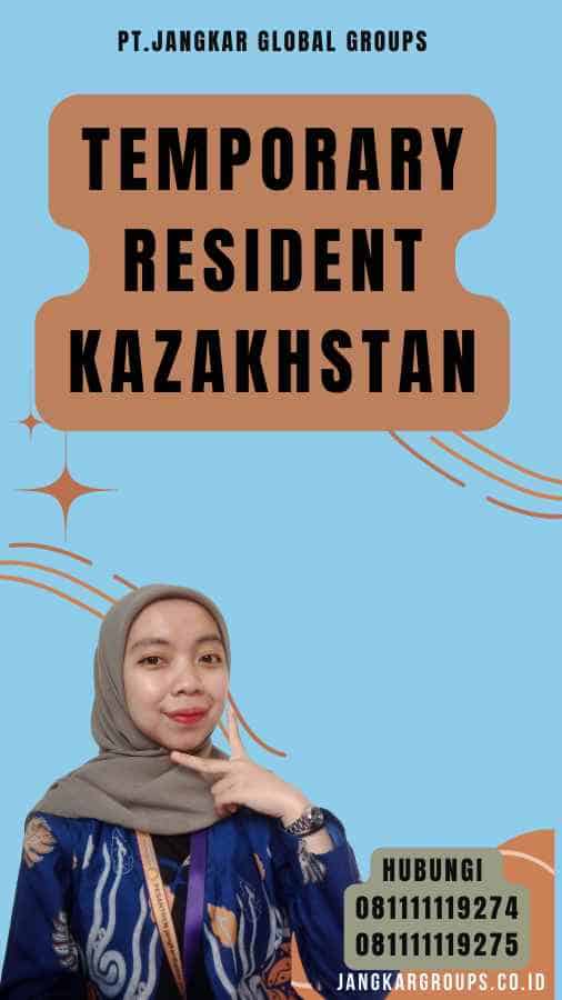 Temporary Resident Kazakhstan