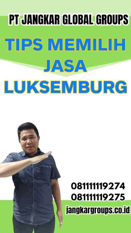 Tips Memilih Jasa Luksemburg