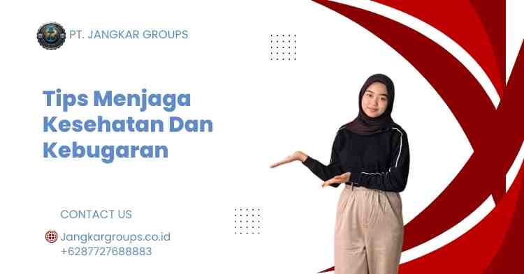 Tips Menjaga Kesehatan Dan Kebugaran