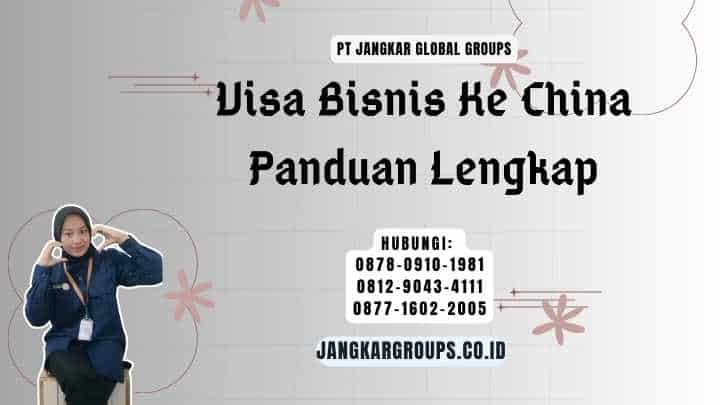 Visa Bisnis Ke China Panduan Lengkap