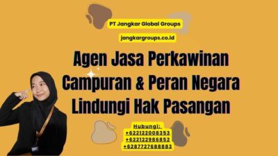 Agen Jasa Perkawinan Campuran & Peran Negara Lindungi Hak Pasangan