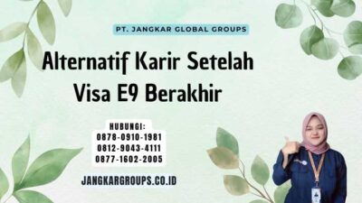 Alternatif Karir Setelah Visa E9 Berakhir