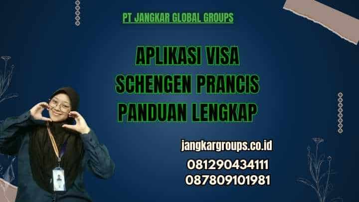 Aplikasi Visa Schengen Prancis Panduan Lengkap