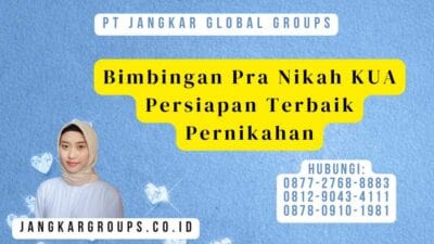 Bimbingan Pra Nikah KUA Persiapan Terbaik Pernikahan