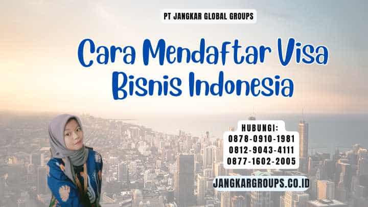 Cara Mendaftar Visa Bisnis Indonesia