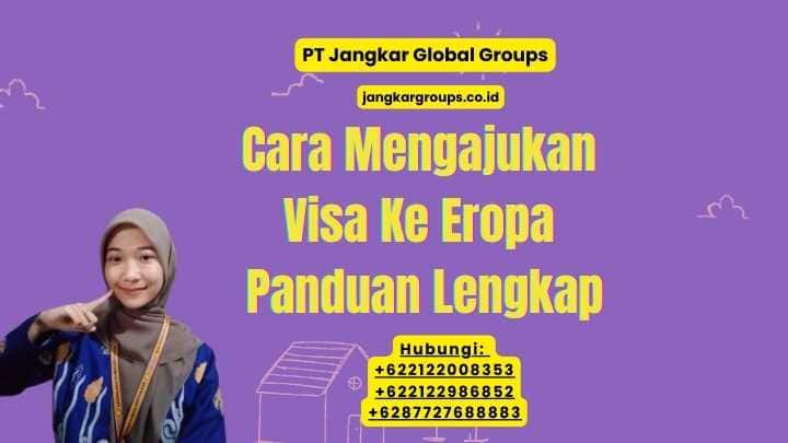 Cara Mengajukan Visa Ke Eropa Panduan Lengkap