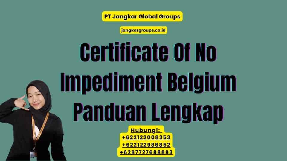 Certificate Of No Impediment Belgium Panduan Lengkap
