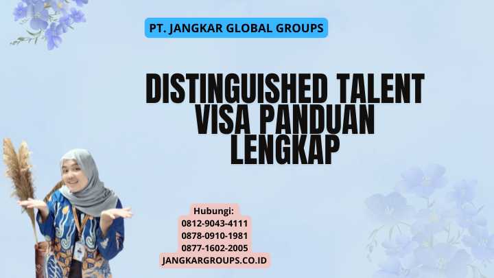 Distinguished Talent Visa Panduan Lengkap