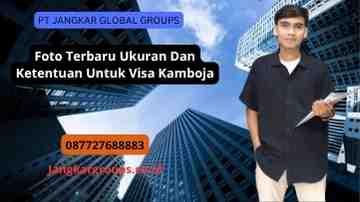 Foto Terbaru Ukuran Dan Ketentuan Untuk Visa Kamboja