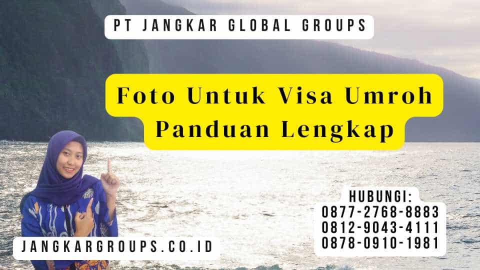 Foto Untuk Visa Umroh Panduan Lengkap