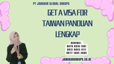 Get A Visa For Taiwan Panduan Lengkap