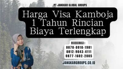 Harga Visa Kamboja 1 Tahun Rincian Biaya Terlengkap