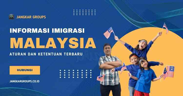 Informasi Imigrasi Malaysia Aturan Dan Ketentuan Terbaru