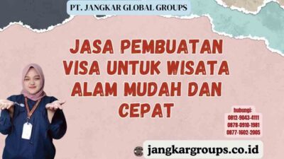 Jasa Pembuatan Visa Untuk Wisata Alam Mudah dan Cepat