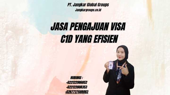 Jasa Pengajuan Visa C1D Yang Efisien