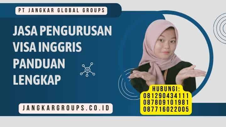 Jasa Pengurusan Visa Inggris Panduan Lengkap