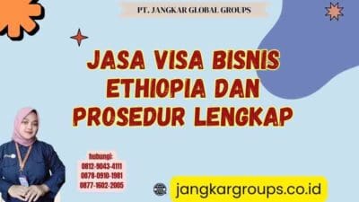Jasa Visa Bisnis Ethiopia Dan Prosedur Lengkap