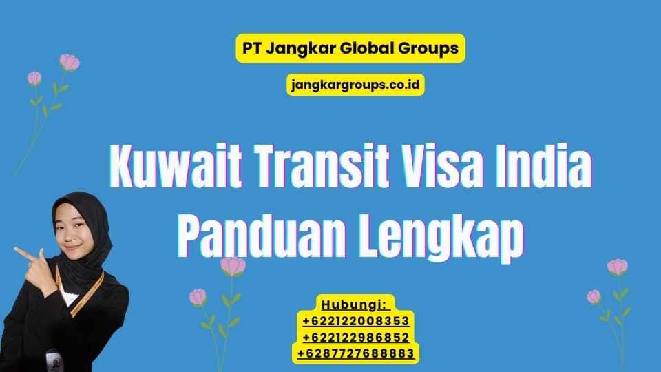 Kuwait Transit Visa India Panduan Lengkap
