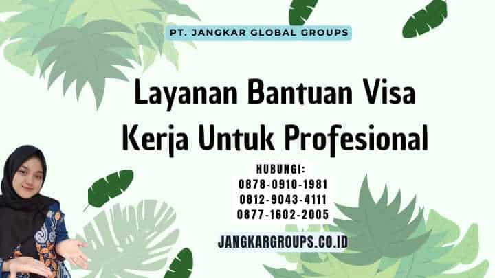 Layanan Bantuan Visa Kerja Untuk Profesional