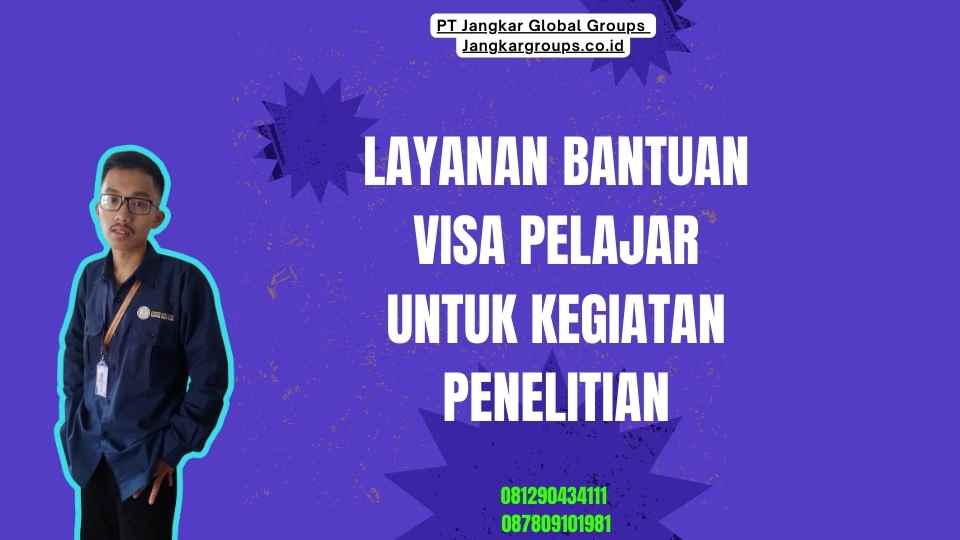 Layanan Bantuan Visa Pelajar Untuk Kegiatan Penelitian