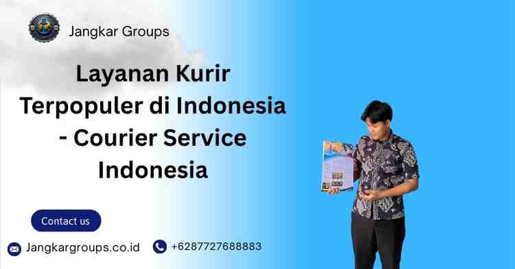 Layanan Kurir Terpopuler di Indonesia - Courier Service Indonesia