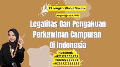 Legalitas Dan Pengakuan Perkawinan Campuran Di Indonesia
