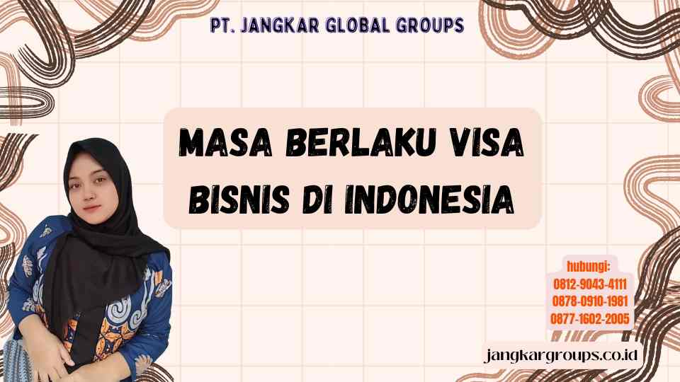 Masa Berlaku Visa Bisnis di Indonesia