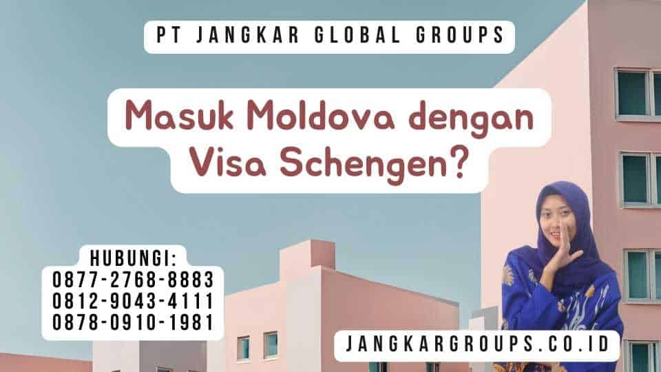 Masuk Moldova dengan Visa Schengen