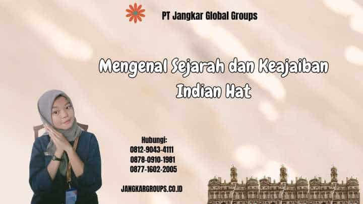 Mengenal Sejarah dan Keajaiban Indian Hat