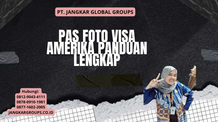 Pas Foto Visa Amerika Panduan Lengkap