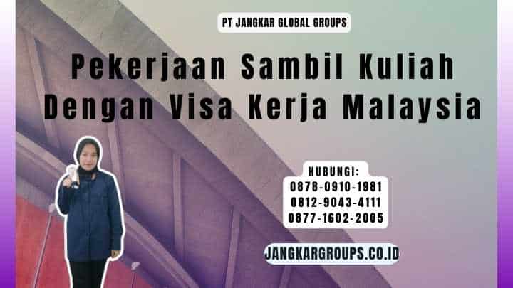 Pekerjaan Sambil Kuliah Dengan Visa Kerja Malaysia