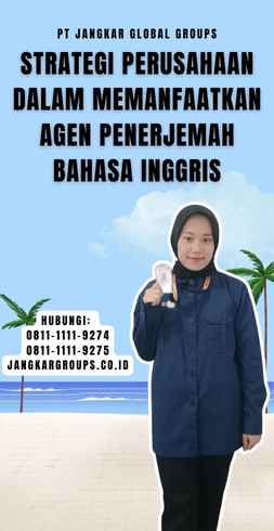 Strategi Perusahaan dalam Memanfaatkan Agen Penerjemah Bahasa Inggris