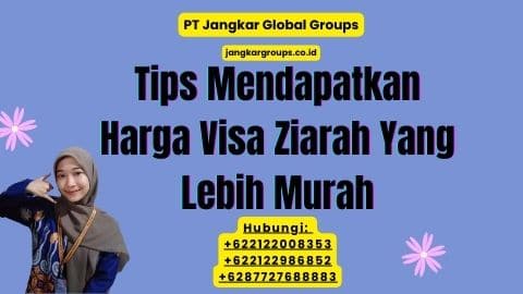 Tips Mendapatkan Harga Visa Ziarah Yang Lebih Murah
