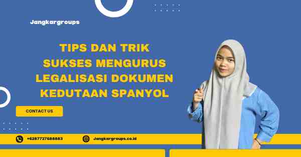 Tips dan Trik Sukses Mengurus Legalisasi Dokumen Kedutaan Spanyol