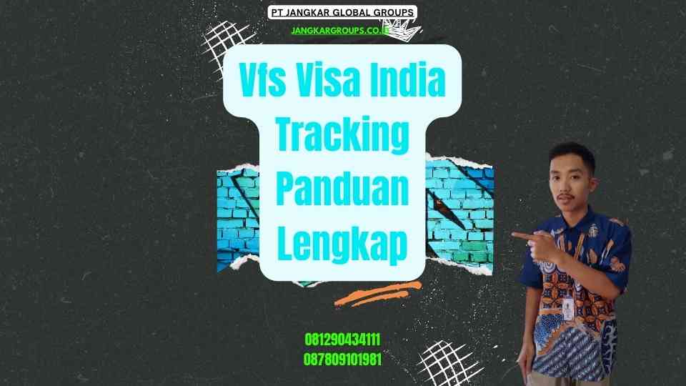 Vfs Visa India Tracking Panduan Lengkap