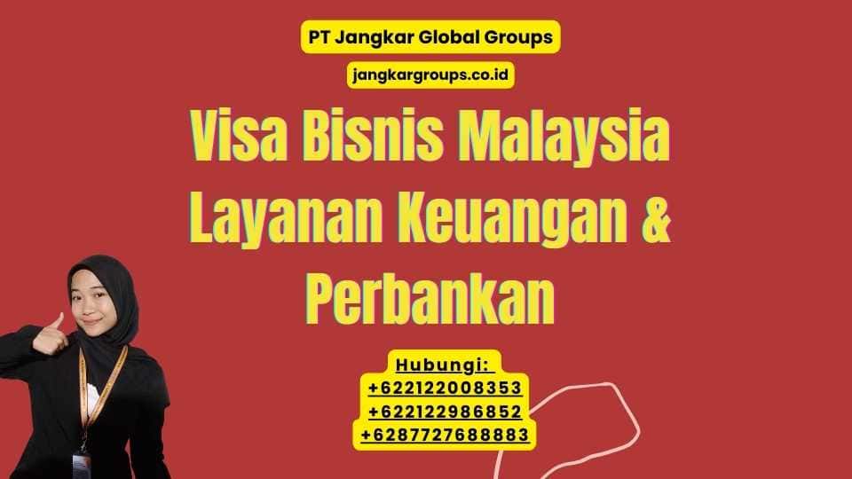 Visa Bisnis Malaysia Layanan Keuangan & Perbankan