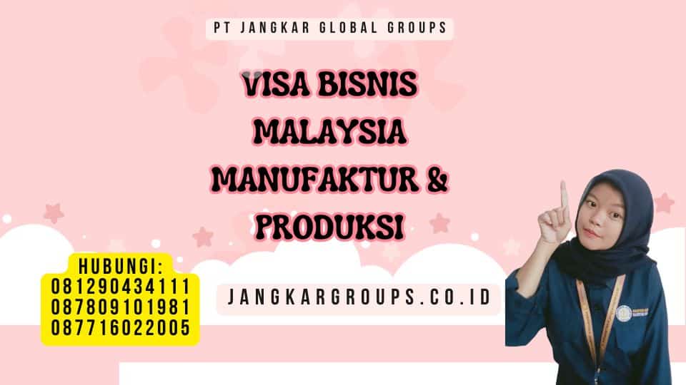 Visa Bisnis Malaysia Manufaktur & Produksi