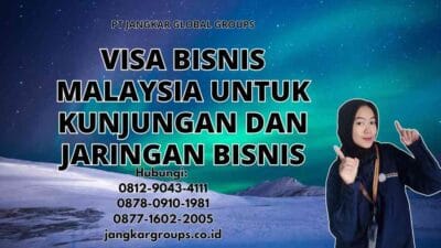 Visa Bisnis Malaysia Untuk Kunjungan Dan Jaringan Bisnis