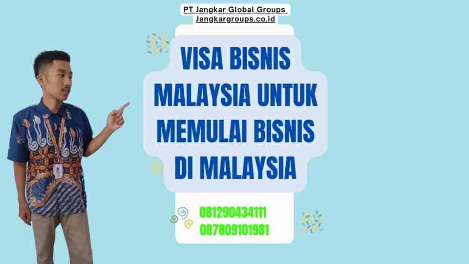 Visa Bisnis Malaysia Untuk Memulai Bisnis Di Malaysia
