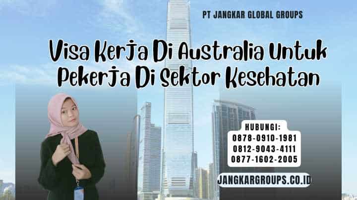 Visa Kerja Di Australia Untuk Pekerja Di Sektor Kesehatan
