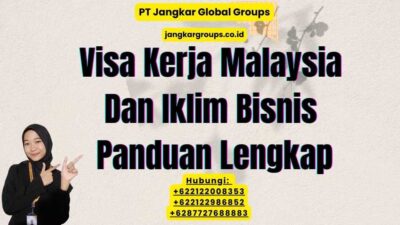 Visa Kerja Malaysia Dan Iklim Bisnis Panduan Lengkap