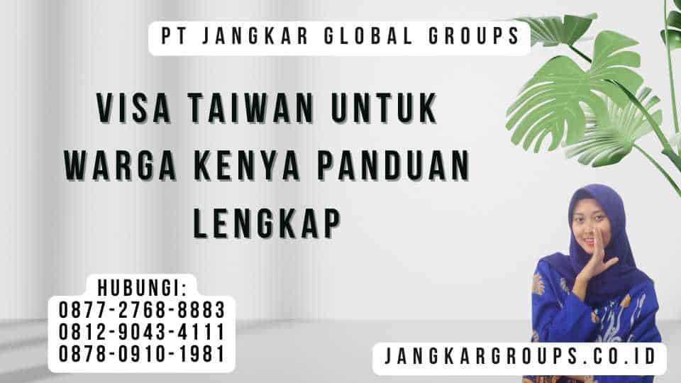 Visa Taiwan untuk Warga Kenya Panduan Lengkap