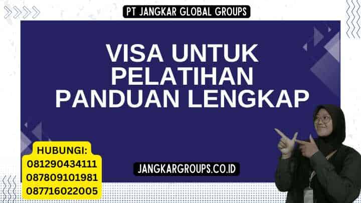 Visa Untuk Pelatihan Panduan Lengkap
