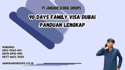 90 Days Family Visa Dubai Panduan Lengkap