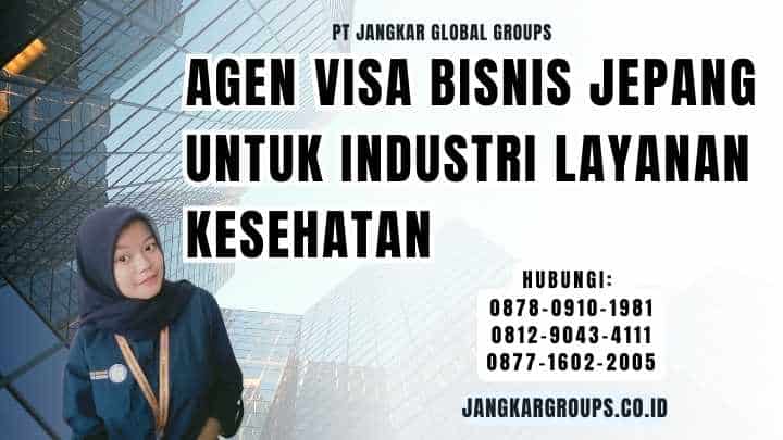 Agen Visa Bisnis Jepang Untuk Industri Layanan Kesehatan