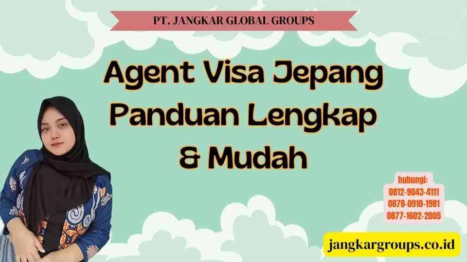 Agent Visa Jepang Panduan Lengkap & Mudah