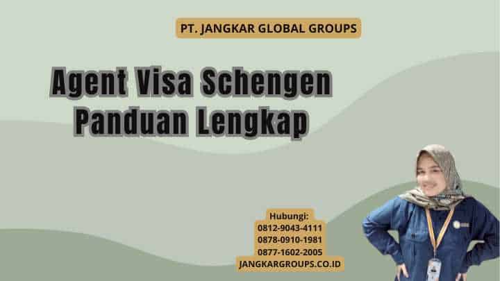 Agent Visa Schengen Panduan Lengkap